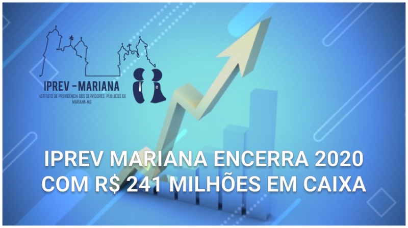 IPREV MARIANA encerra 2020 com R$ 241 milhões em caixa