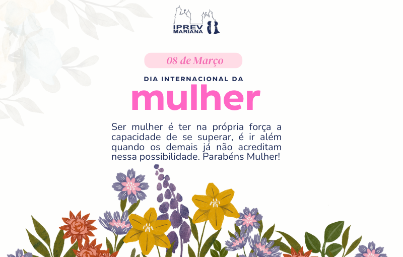 O IPREV Mariana parabeniza todas as mulheres pelo dia da mulher