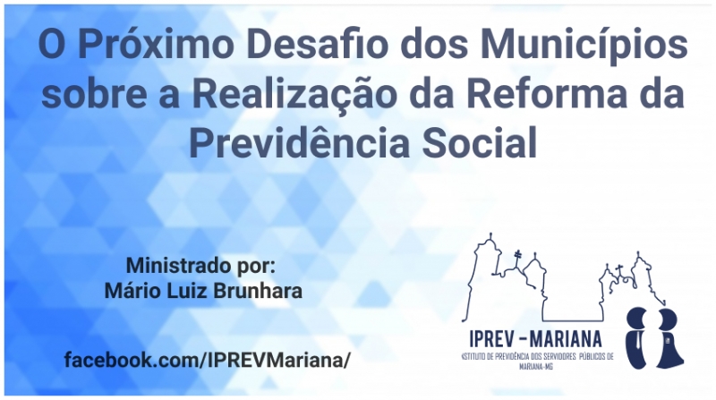 O PRÓXIMO DESAFIO DOS MUNICÍPIOS SOBRE A REALIZAÇÃO DA REFORMA DA PREVIDÊNCIA LOCAL